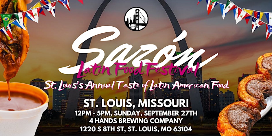 Sazón Latin Food Festival 2026    St. Louis’s Taste of Latin American Food